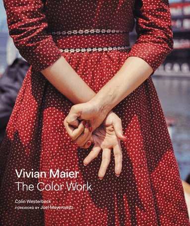 Colin Westerbeck - Vivian Maier: The Color Work, Inbunden
