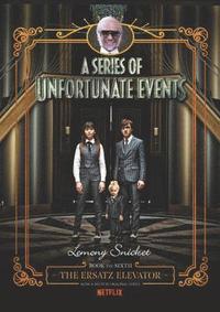 bokomslag Series Of Unfortunate Events #6: The Ersatz Elevator Netflix Tie-In