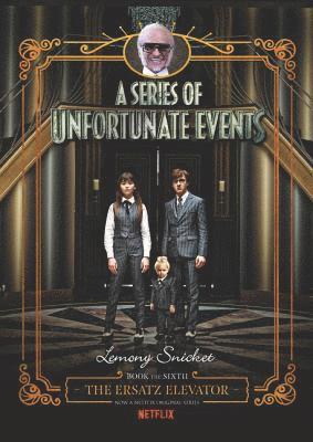bokomslag A Series of Unfortunate Events #6: The Ersatz Elevator Netflix Tie-in