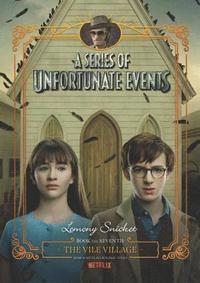 bokomslag Series Of Unfortunate Events #7: The Vile Village Netflix Tie-In