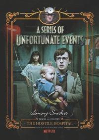 bokomslag Series of Unfortunate Events #8: The Hostile Hospital Netflix Tie-in,  A