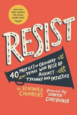 Veronica Chambers - Resist: 40 Profiles of Ordinary People Who Rose Up Against Tyranny and Injustice, Häftad