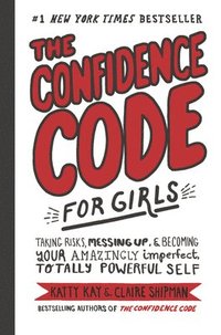 bokomslag The Confidence Code for Girls