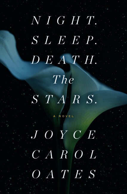 Joyce Carol Oates - Night. Sleep. Death. The Stars., Inbunden