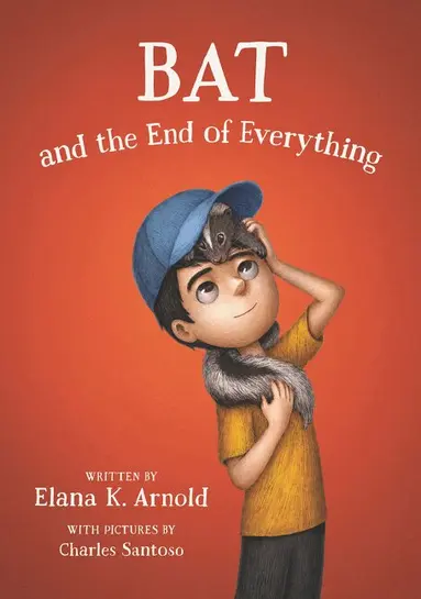 Elana K. Arnold - Bat and the End of Everything, Inbunden