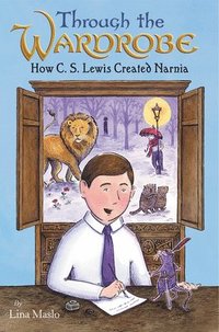 bokomslag Through the Wardrobe: How C. S. Lewis Created Narnia