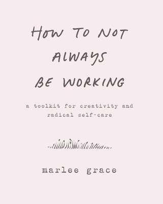 How to Not Always Be Working 1