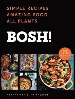 Ian Theasby, Henry David Firth - Bosh!: Simple Recipes * Amazing Food * All Plants, Inbunden