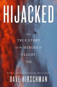bokomslag Hijacked: The True Story of the Heroes of Flight 705
