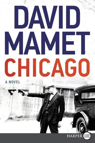 David Mamet - Chicago: A Novel [Large Print], Häftad