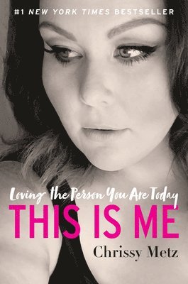 Chrissy Metz - This Is Me: Loving the Person You Are Today, Häftad