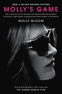 bokomslag Molly's Game [Movie Tie-In]: The True Story of the 26-Year-Old Woman Behind the Most Exclusive, High-Stakes Underground Poker Game in the World