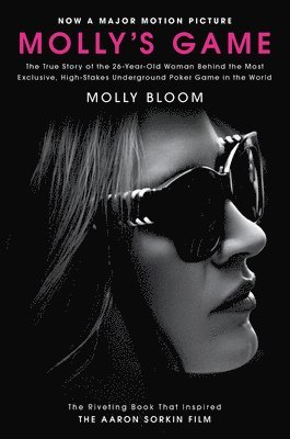 bokomslag Molly's Game [Movie Tie-In]: The True Story of the 26-Year-Old Woman Behind the Most Exclusive, High-Stakes Underground Poker Game in the World