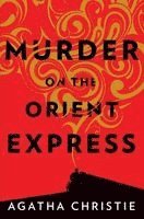 Agatha Christie - Murder on the Orient Express: A Hercule Poirot Mystery: The Official Authorized Edition, Inbunden