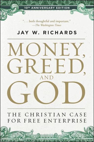 Jay W. Richards - Money, Greed, and God :10th Anniversary Edition, Häftad
