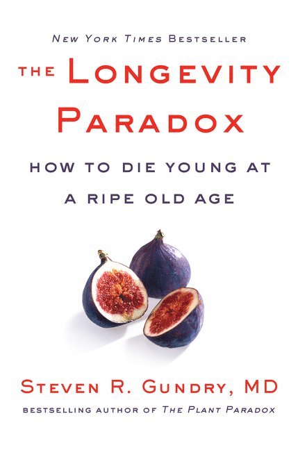 Steven R Gundry, MD, Dr. Steven R Gundry, MD, Steven R. Gundry MD, Steven R. Gundry - Longevity Paradox, Inbunden