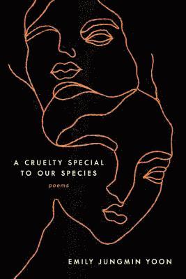 A Cruelty Special to Our Species: Poems 1