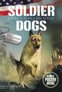 bokomslag Soldier Dogs: Air Raid Search and Rescue