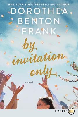 Dorothea Benton Frank - By Invitation Only, Häftad