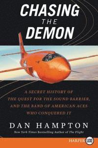 bokomslag Chasing the Demon: A Secret History of the Quest for the Sound Barrier, and the Band of American Aces Who Conquered It
