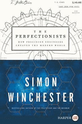 Simon Winchester - The Perfectionists: How Precision Engineers Created the Modern World, Häftad