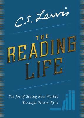 The Reading Life: The Joy of Seeing New Worlds Through Others' Eyes