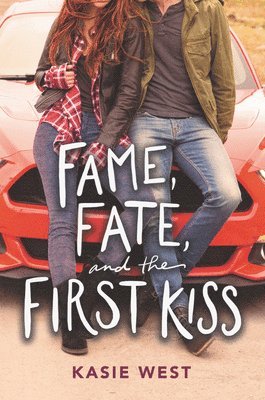 Kasie West - Fame, Fate, and the First Kiss, Häftad