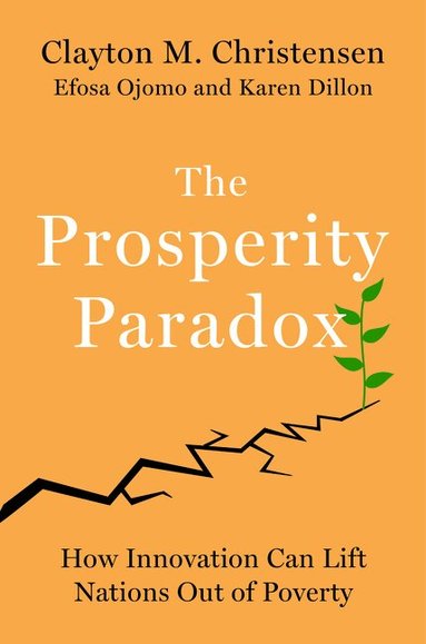Clayton M. Christensen, Efosa Ojomo, Karen Dillon - Prosperity Paradox, Inbunden