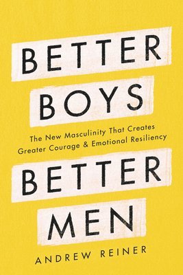 Andrew Reiner - Better Boys, Better Men, Inbunden