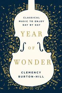 bokomslag Year of Wonder: Classical Music to Enjoy Day by Day