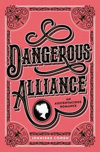 bokomslag Dangerous Alliance: An Austentacious Romance