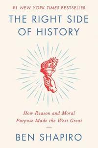 bokomslag The Right Side of History: How Reason and Moral Purpose Made the West Great