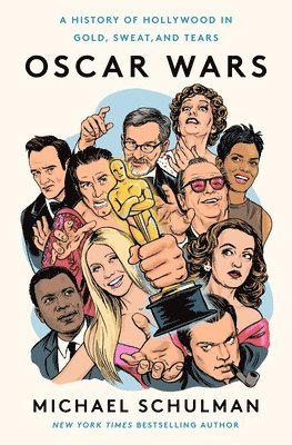 Michael Schulman - Oscar Wars: A History of Hollywood in Gold, Sweat, and Tears, Inbunden