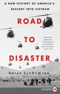 bokomslag Road to Disaster: A New History of America's Descent Into Vietnam