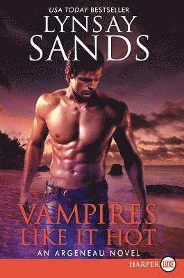 Lynsay Sands - Vampires Like It Hot: An Argeneau Novel, Häftad