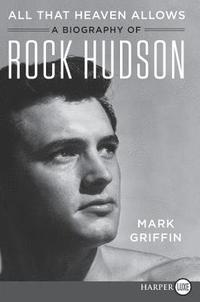 bokomslag All That Heaven Allows: A Biography of Rock Hudson