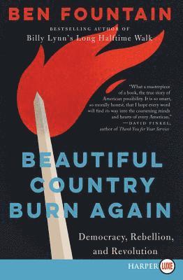 Ben Fountain - Beautiful Country Burn Again: Democracy, Rebellion, and Revolution, Häftad