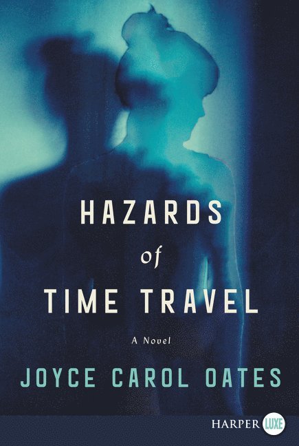 Joyce Carol Oates - Hazards Of Time Travel [Large Print], Häftad