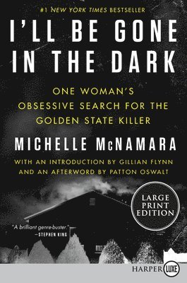 bokomslag I'll Be Gone in the Dark: One Woman's Obsessive Search for the Golden State Killer