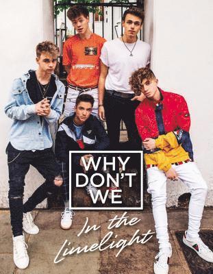 Why Don't We - Why Don't We: In the Limelight, Inbunden