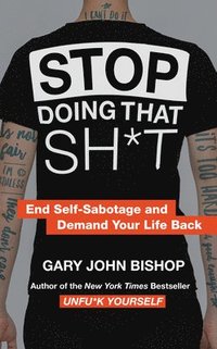 bokomslag Stop Doing That Sh*t: End Self-Sabotage and Demand Your Life Back