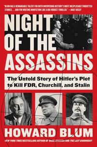 bokomslag Night of the Assassins: The Untold Story of Hitler's Plot to Kill Fdr, Churchill, and Stalin