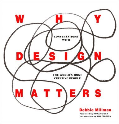 Debbie Millman - Why Design Matters, Inbunden