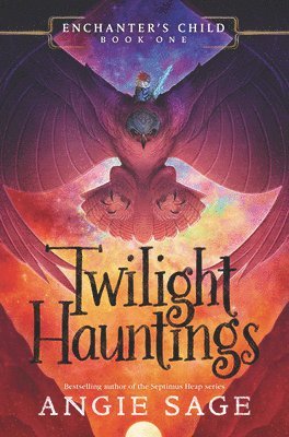 Angie Sage - Enchanter's Child, Book One: Twilight Hauntings, Inbunden