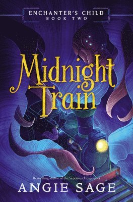 Angie Sage - Enchanter's Child, Book Two: Midnight Train, Inbunden