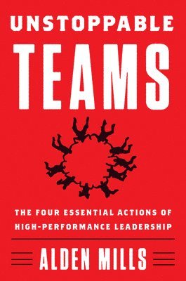 Alden Mills - Unstoppable Teams, Inbunden