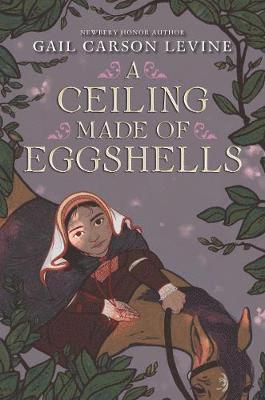 Gail Carson Levine - A Ceiling Made of Eggshells, Inbunden