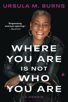 Ursula Burns - Where You Are Is Not Who You Are, Häftad. Tillgänglighet: Lägg i varukorg