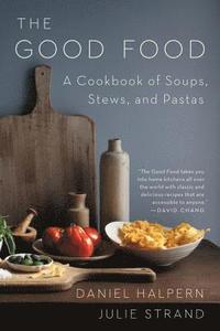 bokomslag The Good Food: A Cookbook of Soups, Stews, and Pastas
