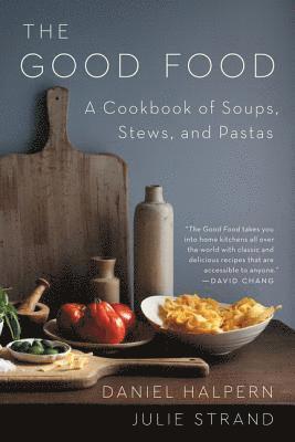 bokomslag The Good Food: A Cookbook of Soups, Stews, and Pastas
